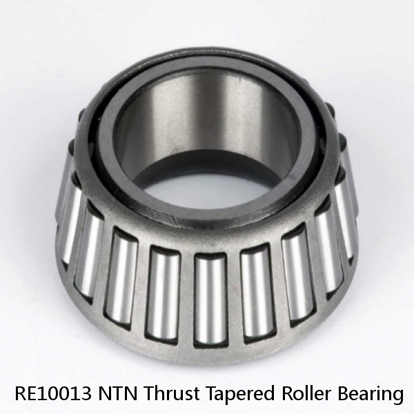 RE10013 NTN Thrust Tapered Roller Bearing