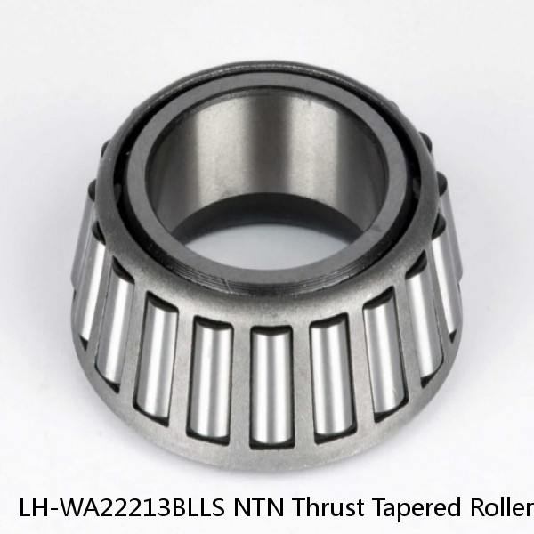 LH-WA22213BLLS NTN Thrust Tapered Roller Bearing